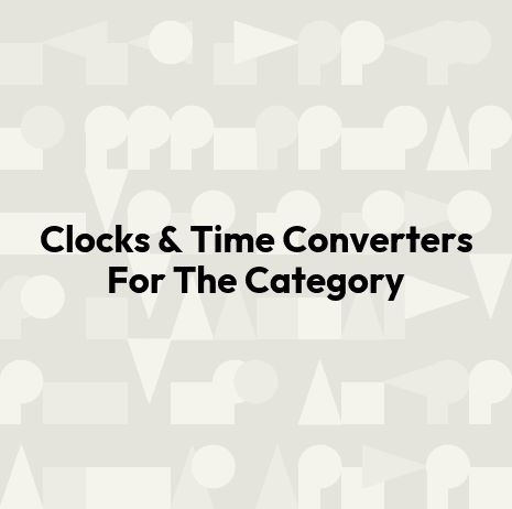 Clocks & Time Converters For The Category