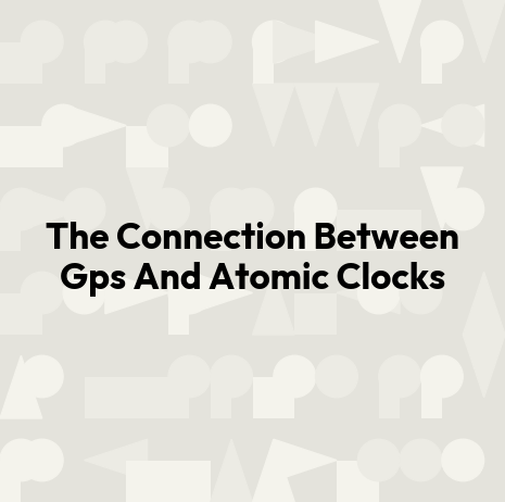 The Connection Between Gps And Atomic Clocks