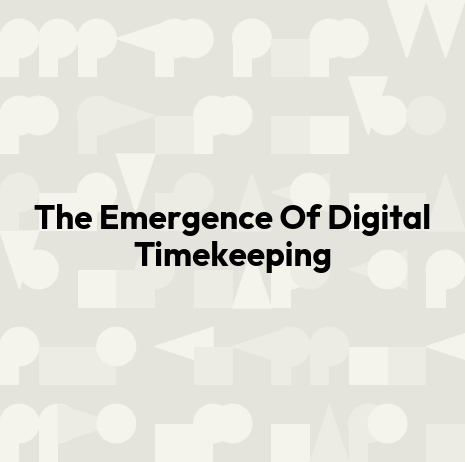 The Emergence Of Digital Timekeeping