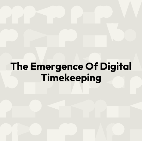 The Emergence Of Digital Timekeeping