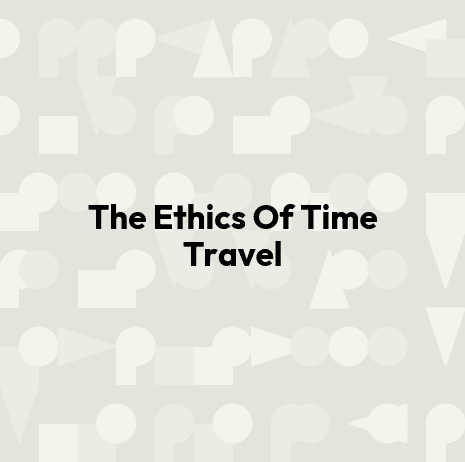 The Ethics Of Time Travel