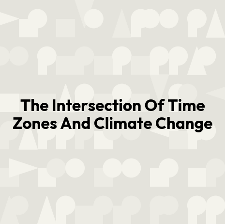 The Intersection Of Time Zones And Climate Change