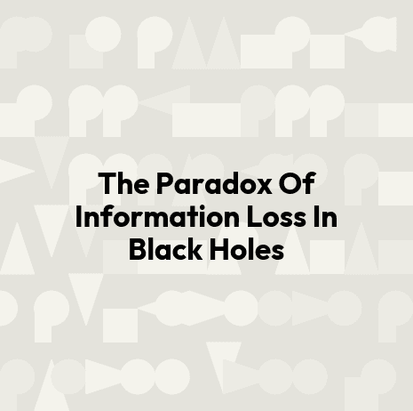 The Paradox Of Information Loss In Black Holes