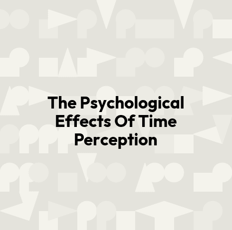 The Psychological Effects Of Time Perception