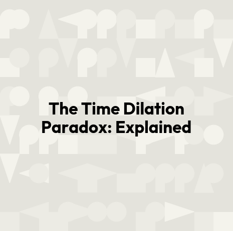 The Time Dilation Paradox: Explained