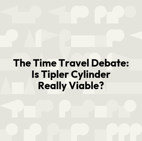 The Time Travel Debate: Is Tipler Cylinder Really Viable?
