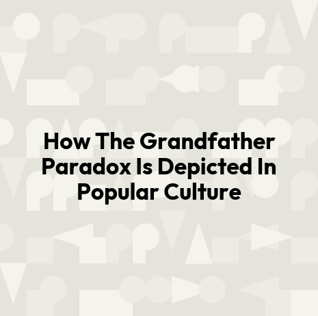 How The Grandfather Paradox Is Depicted In Popular Culture