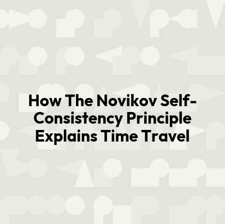 How The Novikov Self-Consistency Principle Explains Time Travel