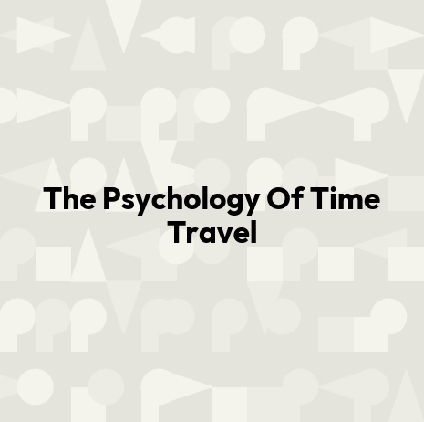 The Psychology Of Time Travel